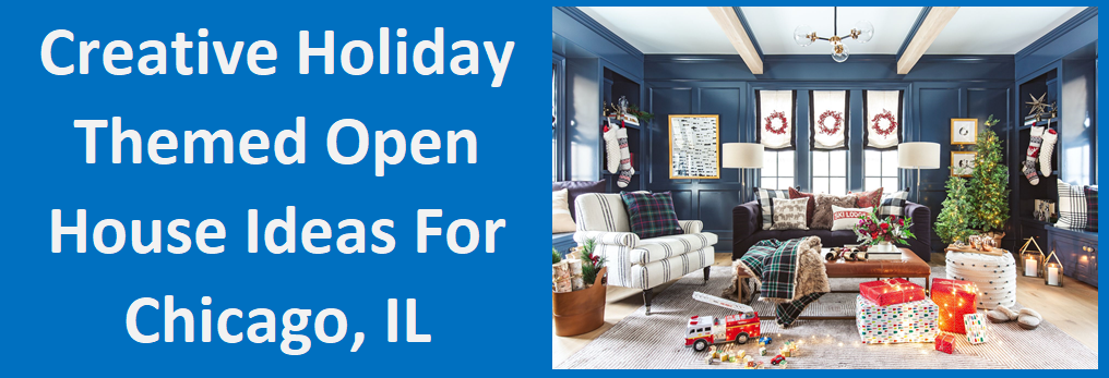 Creative Holiday Themed Open House Ideas for Chicago, IL
