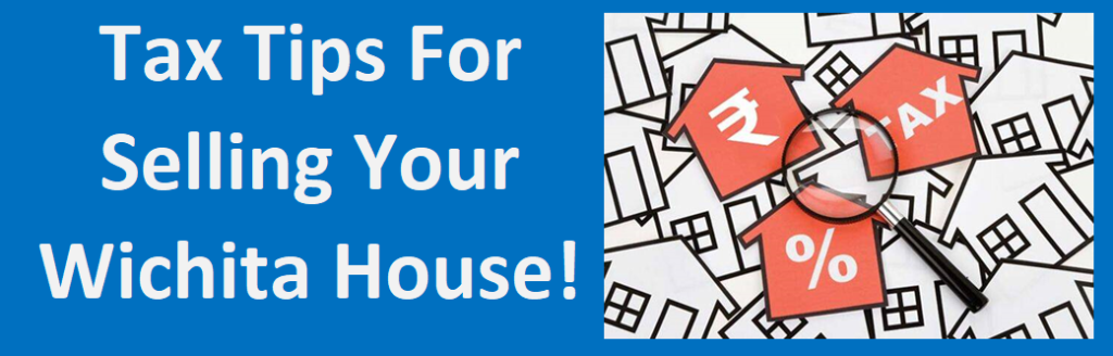 Tax Tips For Selling Your Wichita House!