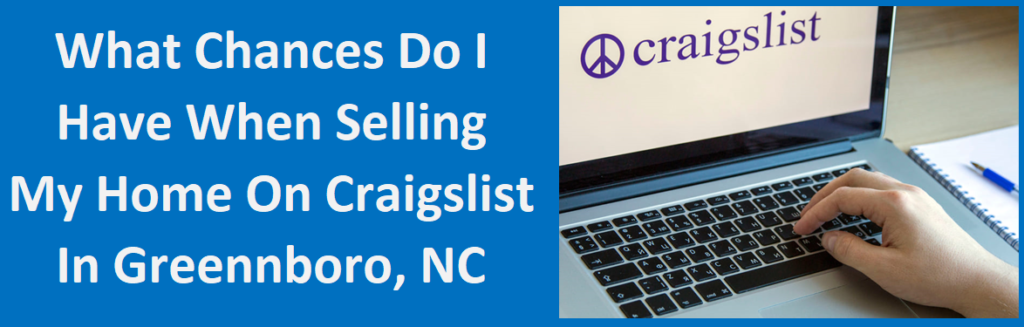 What Chances Do I Have When Selling My Home on Craigslist in Greenboro, NC