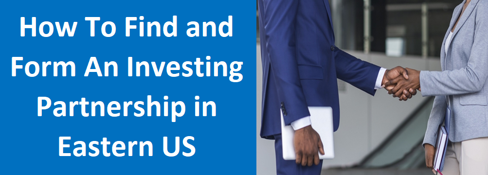 How To Find and Form an Investing Partnership in Eastern US