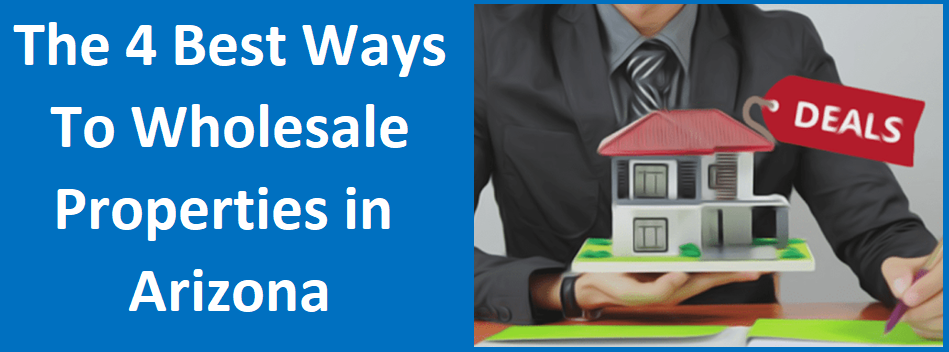 The 4 Best Ways to Wholesale Properties in Arizona