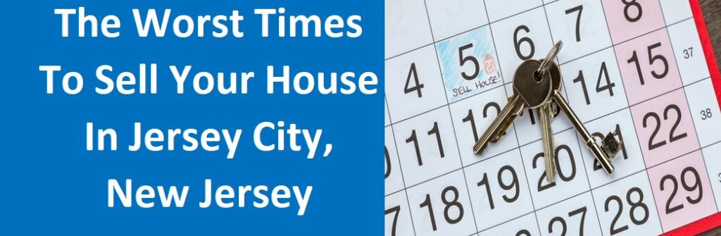 The Worst Times To Sell Your House In Jersey City, NJ