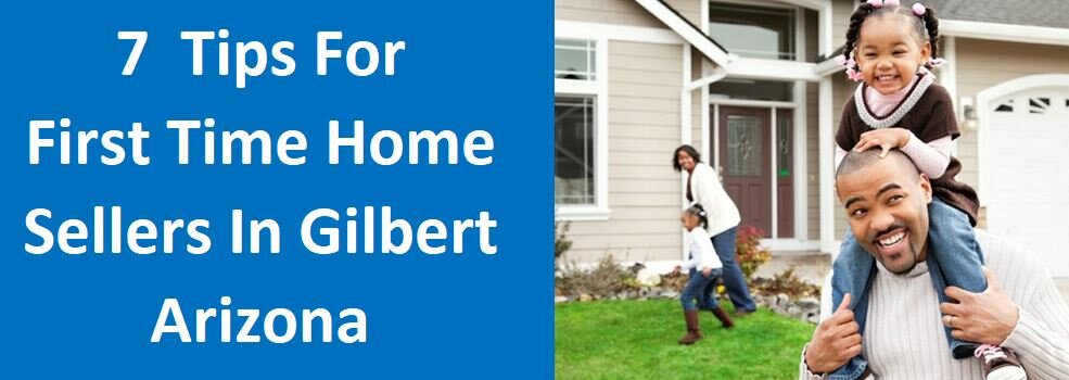 7 Tips for First Time Home Sellers In Gilbert, AZ