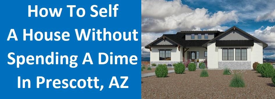 How To Sell A House Without Spending A Dime in Prescott, AZ