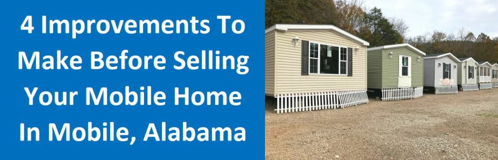 4 Improvements to Make Before Selling Your Mobile Home In Mobile, AL
