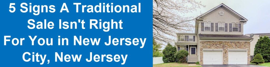 5 Signs A Traditional Sale Isn't Right For You in Jersey City, NJ