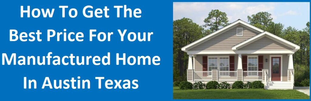How To Get The Best Price For Your Manufactured Home in Austin Texas