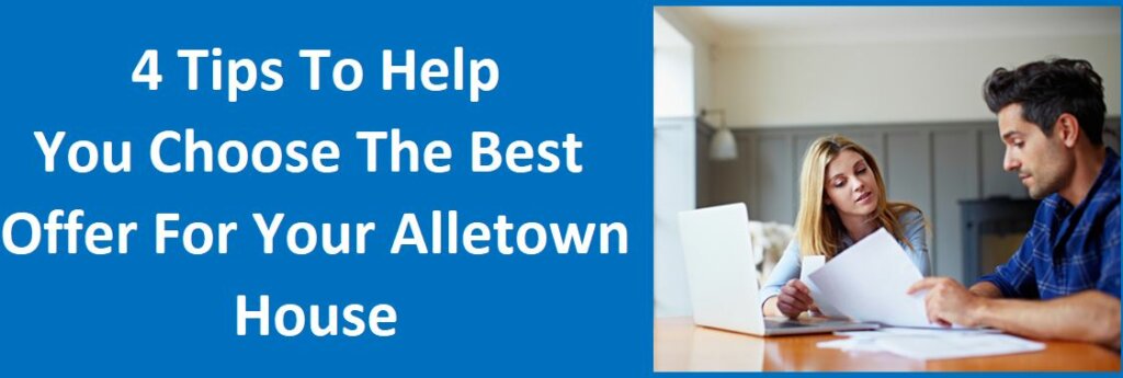 4 Tips To Help You Choose The Best Offer For Your Allentown House