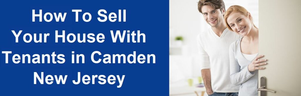 How To Sell Your House With Tenants In Camden, NJ