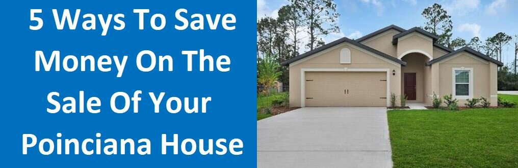 5 Ways To Save Money On The Sale Of Your Poinciana House