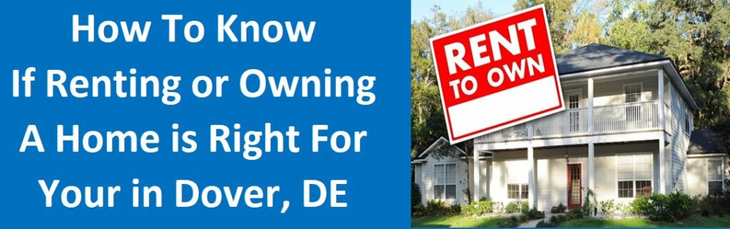 How to Know if Renting or Owning a Home is Right For You in Dover, DE