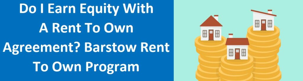 Do I Earn Equity With A Rent To Own Agreement? - Barstow Rent To Own Program