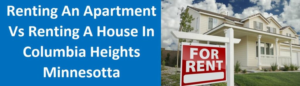 Renting An Apartment vs Renting A House in Columbia Heights, MN
