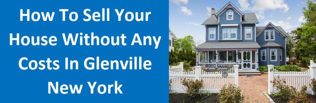 How To Sell Your House Without Any Costs In Glenville, NY