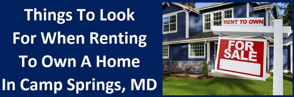 Things To Look For When Renting To Own A Home In Camp Springs, MD