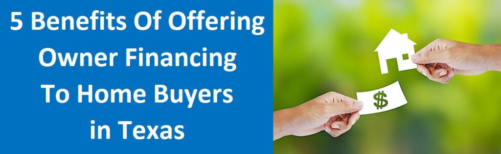 5 Benefits of Offering Owner Financing To Home Buyers In Texas