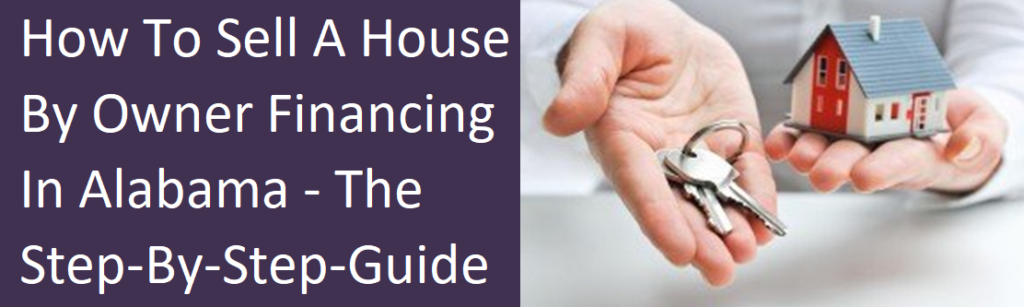 How To Sell A House By Owner Financing In Alabama – The Step-By-Step Guide
