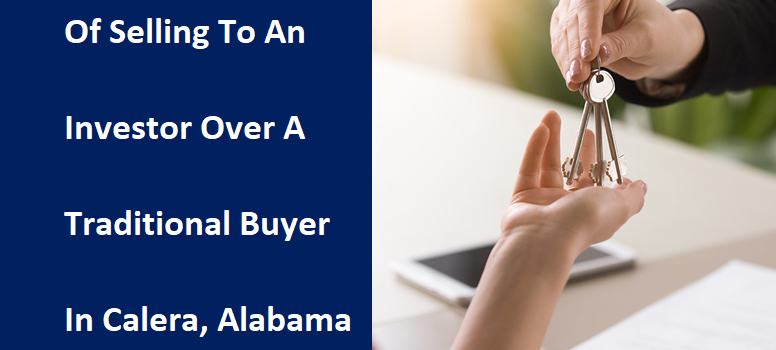 4 Key Advantages Of Selling To An Investor Over A Traditional Buyer In Calera, AL