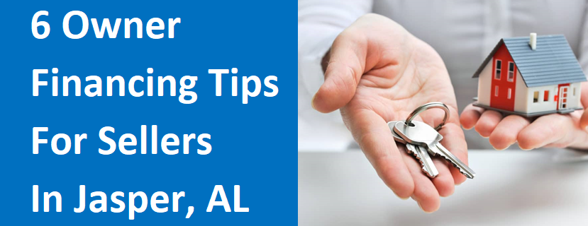 6 Owner Financing Tips For Sellers In Jasper, AL