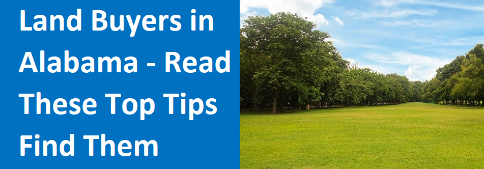 Land Buyers In Alabama - Read These Top Tips Find Them