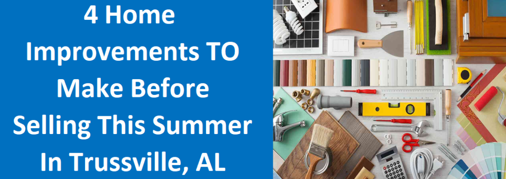 4 Home Improvements To Make Before Selling This Summer In Trussville, AL
