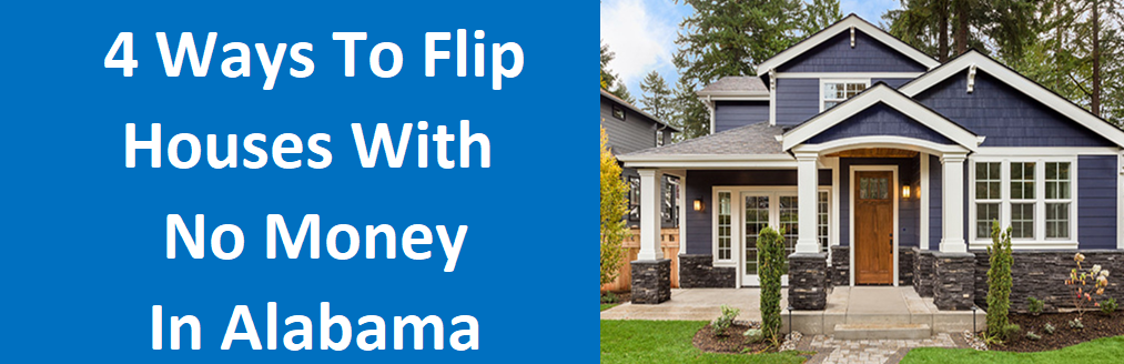 4 Ways to Flip Houses With No Money in Alabama