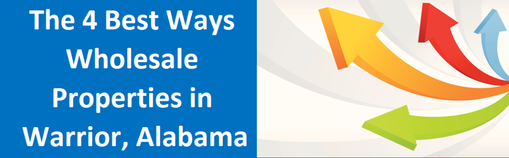 The 4 Best Ways to Wholesale Properties in Warrior, AL