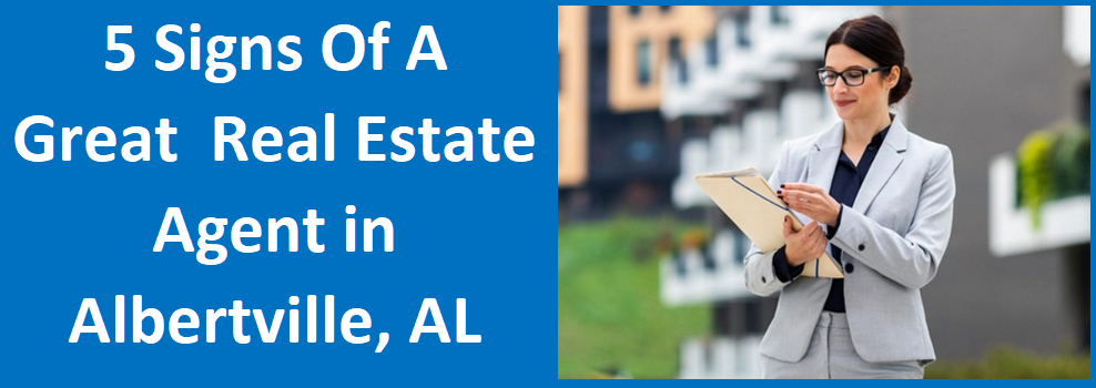 5 Signs of a Great Real Estate Agent in Albertville, AL