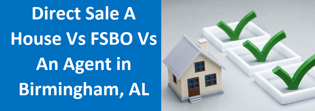 Direct Sale a House vs. FSBO vs. An Agent in Birmingham, AL - Sell Birmingham Home Fast