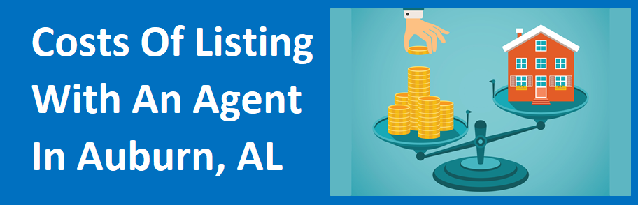 Costs of Listing With An Agent in Auburn, AL