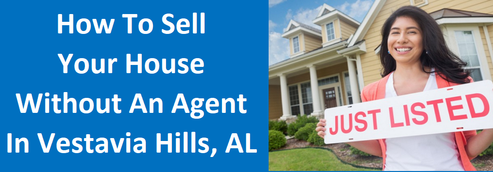 How To Sell Your House Without An Agent in Vestavia Hills, AL