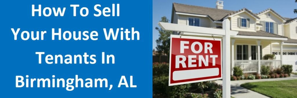 How To Sell Your House With Tenants In Birmingham, Alabama