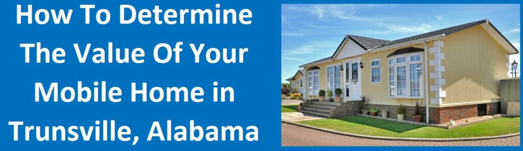 How To Determine The Value Of Your Mobile Home in Trussville, AL