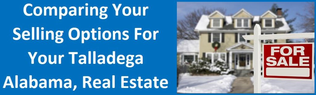 Comparing Your Selling Options For Your Talladega Real Estate