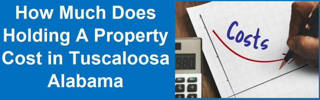 How Much Does Holding A Property Cost in Tuscaloosa, AL?