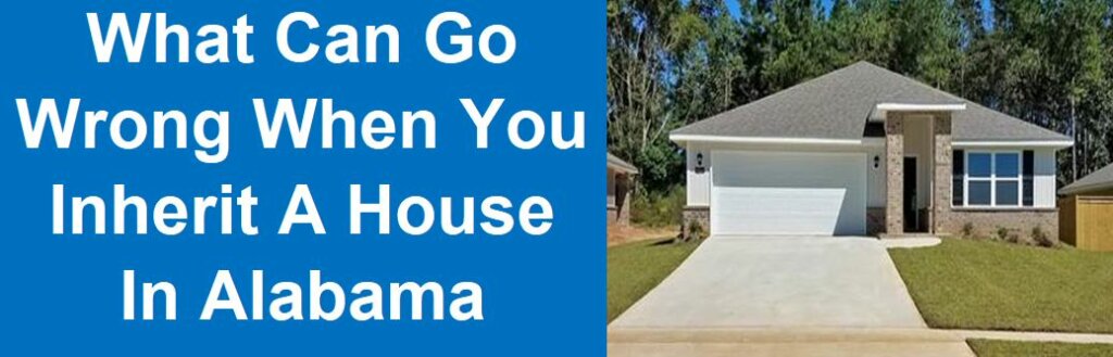 What Can Go Wrong When You Inherit a House in Alabama