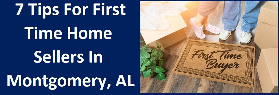 7 Tips for First Time Home Sellers In Montgomery, AL