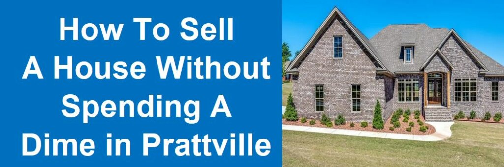 How To Sell A House Without Spending A Dime in Prattville, AL