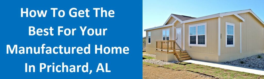 How To Get The Best Price For Your Manufactured Home in Prichard, Alabama