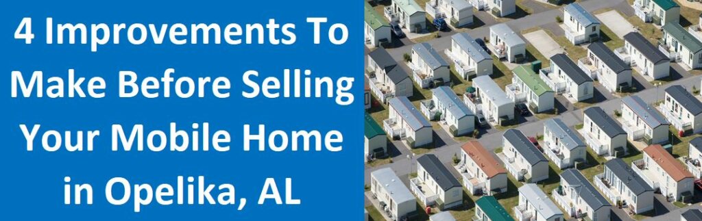 4 Improvements to Make Before Selling Your Mobile Home In Opelika, AL