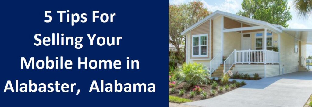 5 Tips For Selling Your Mobile Home In Alabaster, Alabama