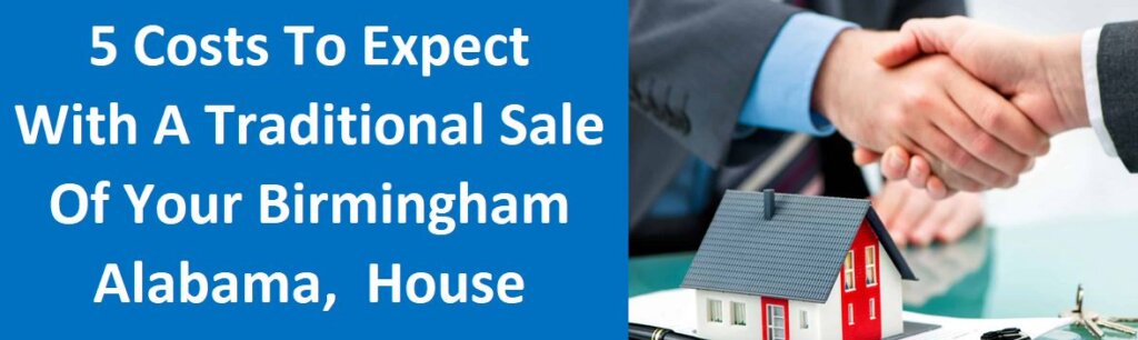 5 Costs To Expect With A Traditional Sale of Your Birmingham, AL House