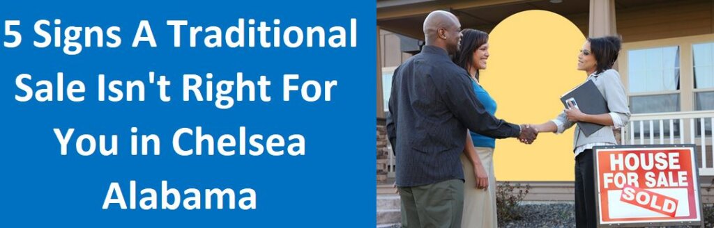 5 Signs A Traditional Sale Isn't Right For You in Chelsea, AL
