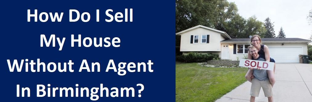 How Do I Sell My House Without An Agent in Birmingham?