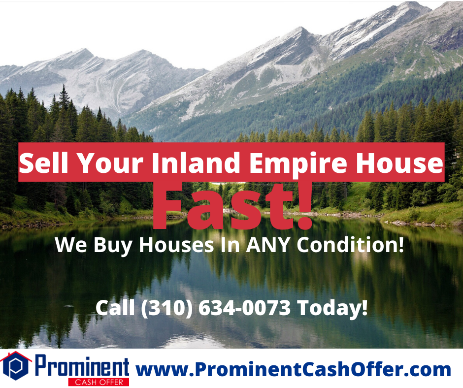 We Buy Houses Inland Empire California - Sell My House Fast Inland Empire California 