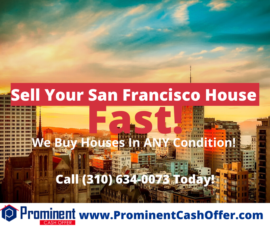 We Buy Houses San Francisco California - Sell My House Fast San Francisco California 