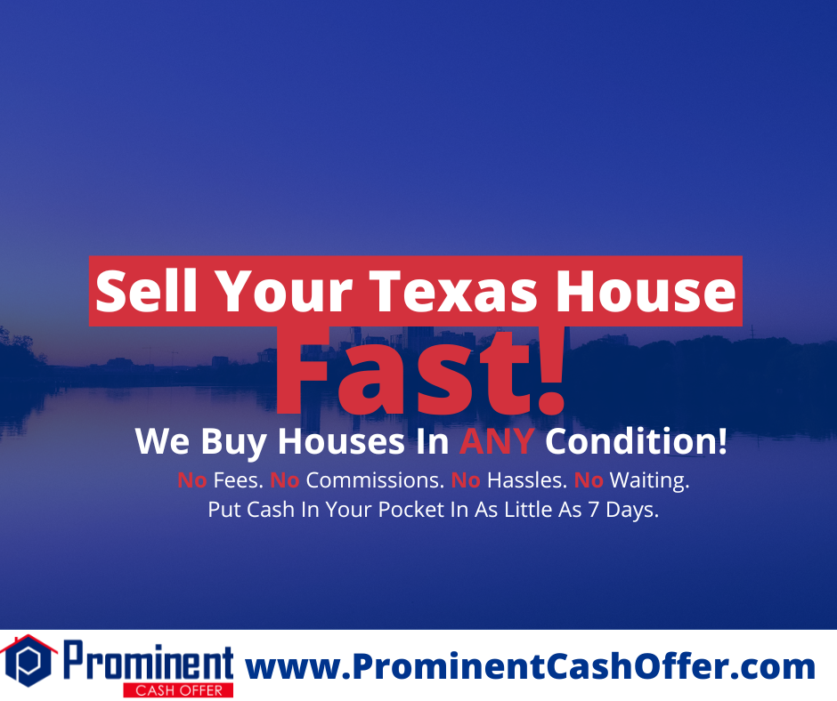 We Buy Houses Texas | Sell My House Fast Texas | Prominent Cash Offer