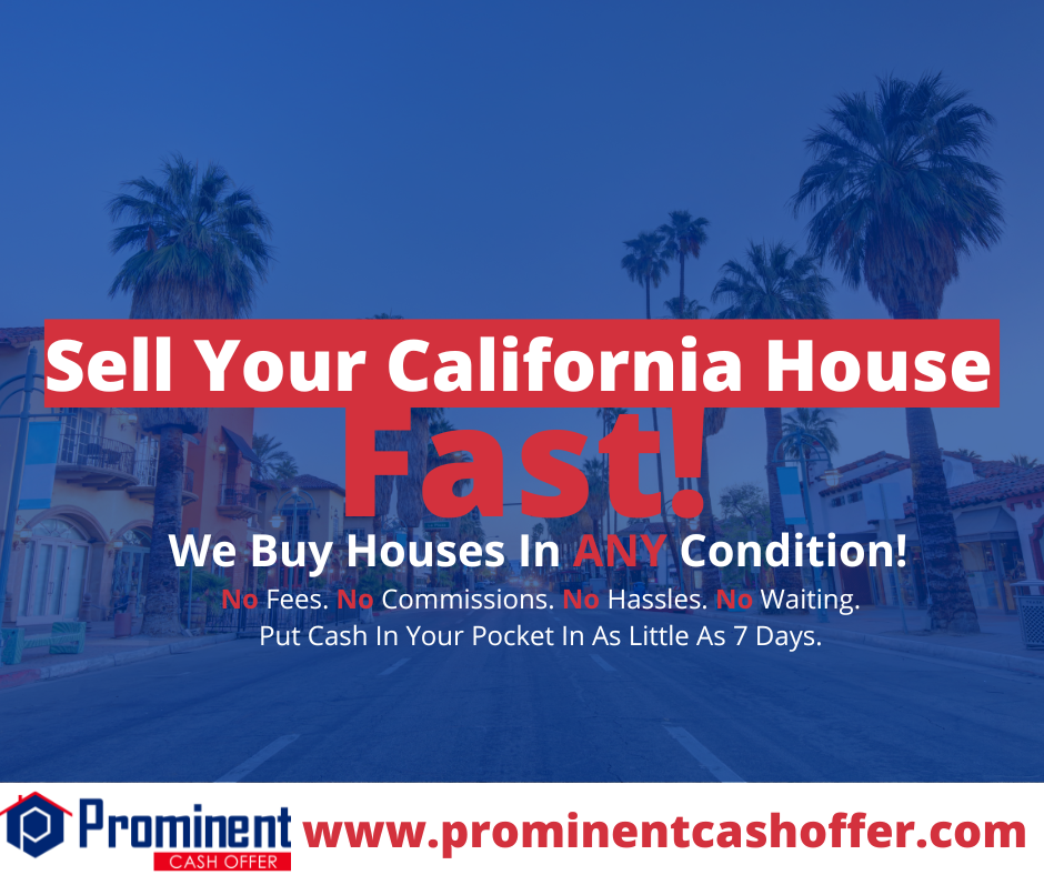 We Buy Houses CA | Sell My House Fast CA | Prominent Cash Offer