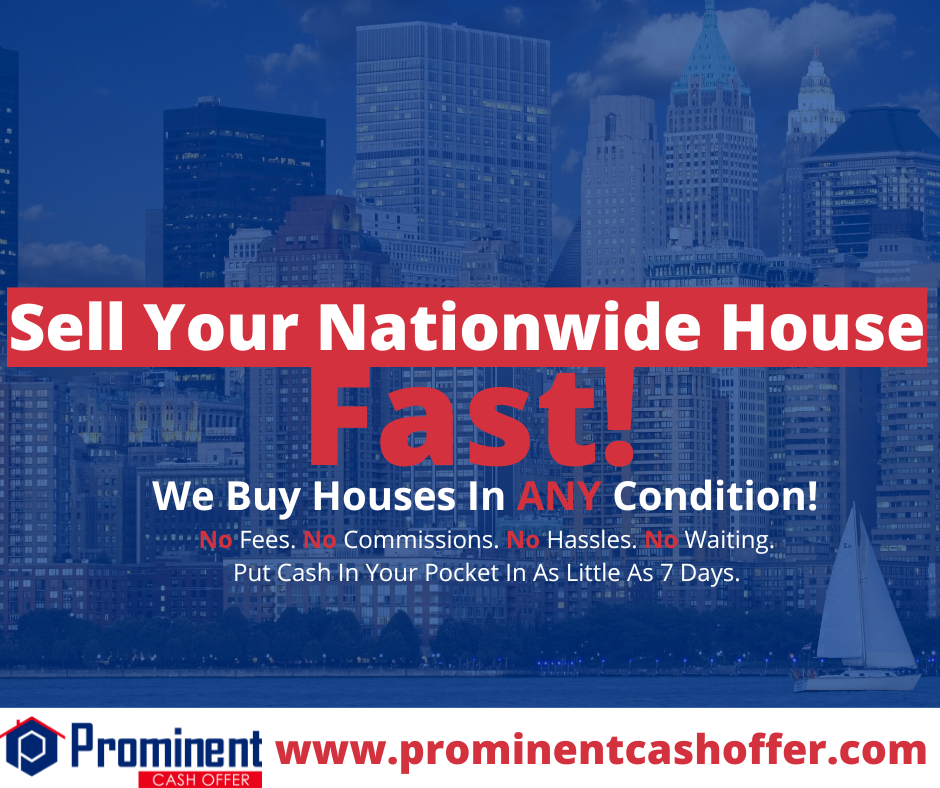 We Buy Houses Nationwide | Sell My House Fast Nationwide | Prominent Cash Offer 