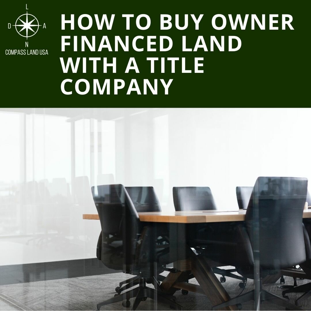 How to Buy Owner Financed Land Through a Title Company?